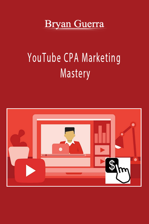 YouTube CPA Marketing Mastery – Bryan Guerra