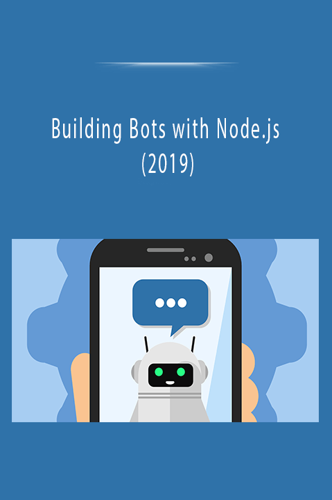 Building Bots with Node.js (2019)