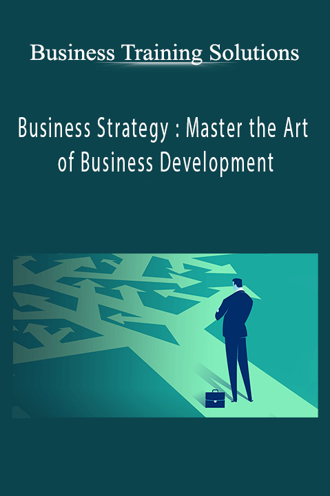 Business Training Solutions – Business Strategy : Master the Art of Business Development