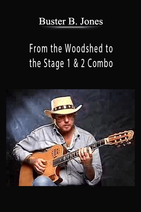 From the Woodshed to the Stage 1 & 2 Combo – Buster B. Jones