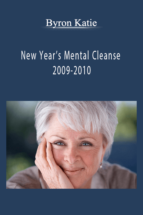 New Year’s Mental Cleanse 2009–2010 – Byron Katie