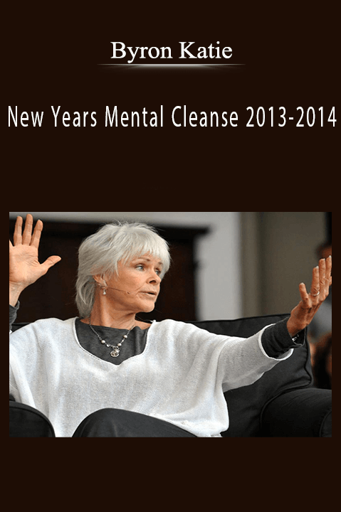 New Years Mental Cleanse 2013–2014 – Byron Katie