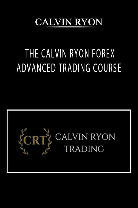 THE CALVIN RYON FOREX ADVANCED TRADING COURSE – CALVIN RYON