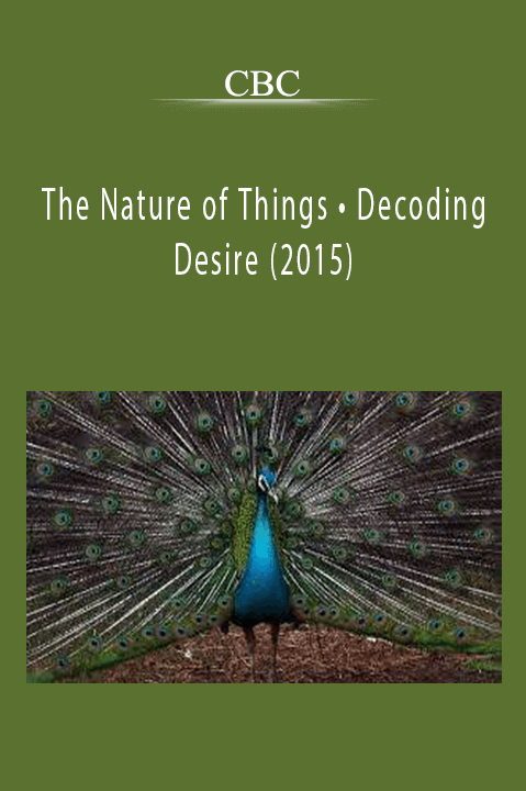 CBC • The Nature of Things • Decoding Desire (2015)