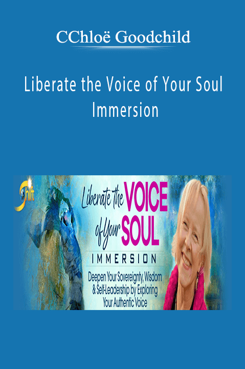 Liberate the Voice of Your Soul Immersion – CChloë Goodchild