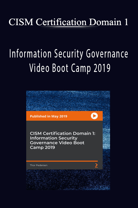 CISM Certification Domain 1– Information Security Governance Video Boot Camp 2019