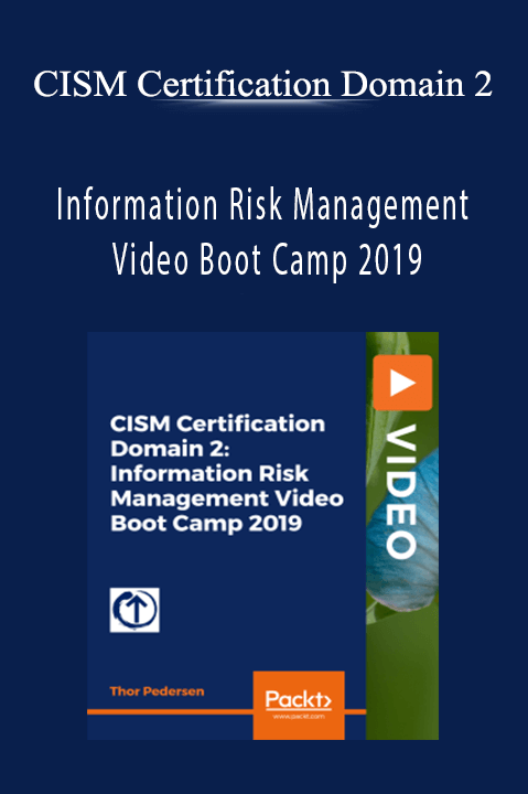 CISM Certification Domain 2: Information Risk Management Video Boot Camp 2019