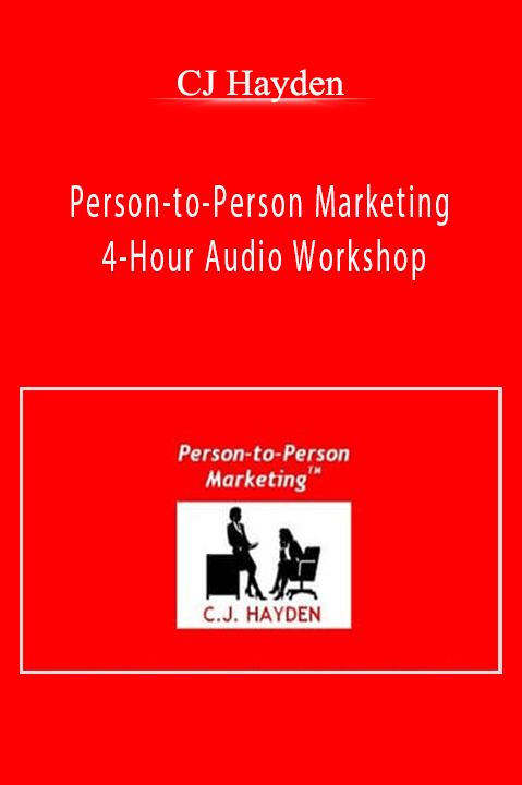 Person–to–Person Marketing 4–Hour Audio Workshop – CJ Hayden