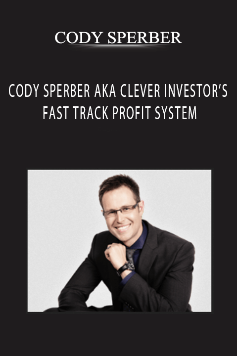 FAST TRACK PROFIT SYSTEM – CODY SPERBER AKA CLEVER INVESTOR’S