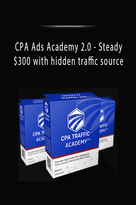 Steady $300 with hidden traffic source – CPA Ads Academy 2.0