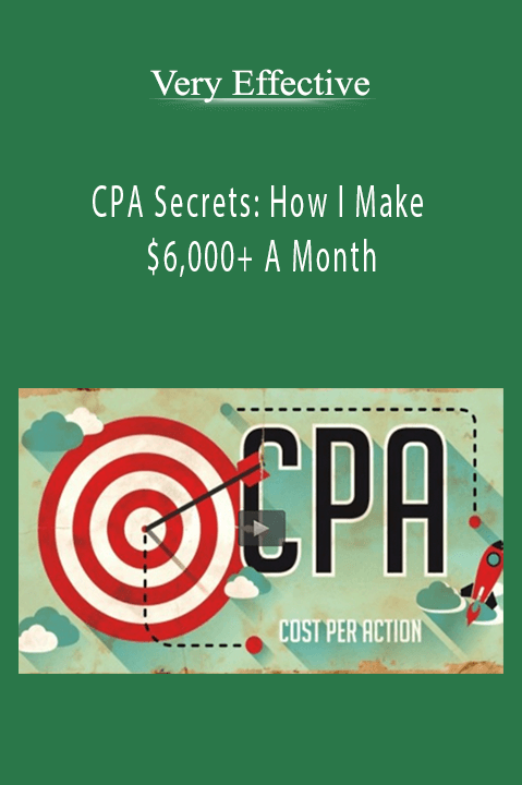 Very Effective – CPA Secrets: How I Make $6