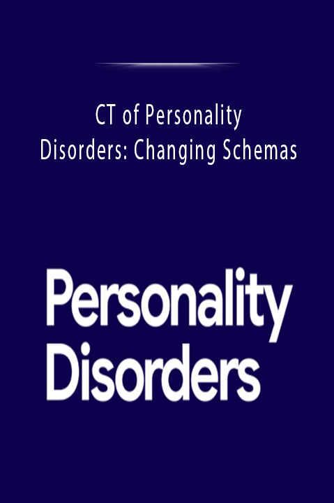 CT of Personality Disorders: Changing Schemas