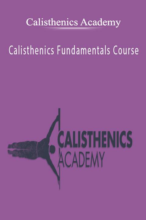 Calisthenics Fundamentals Course – Calisthenics Academy