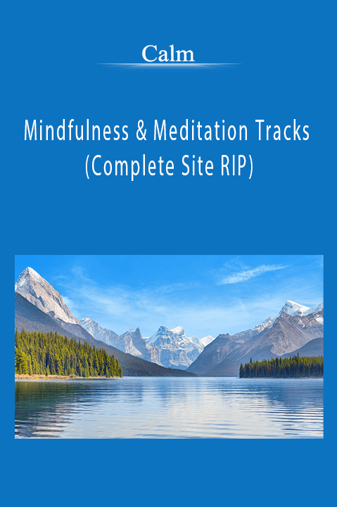 Mindfulness & Meditation Tracks (Complete Site RIP) – Calm