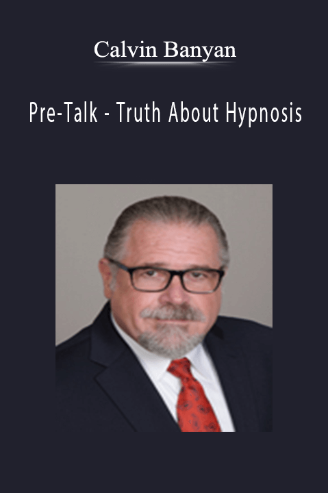 Pre–Talk – Truth About Hypnosis – Calvin Banyan