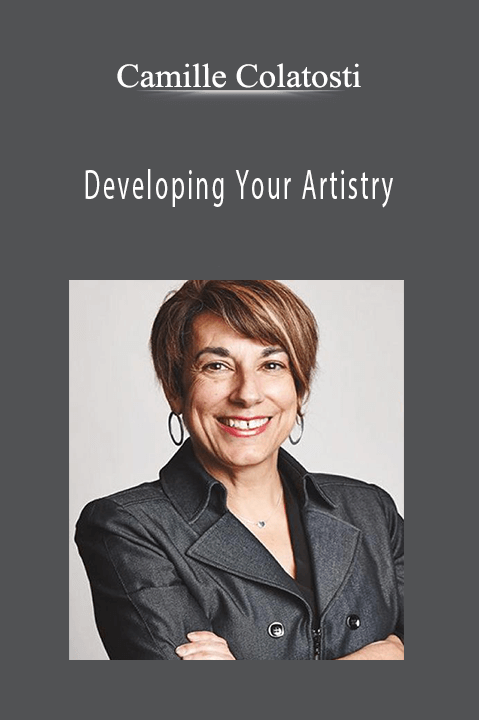 Developing Your Artistry – Camille Colatosti