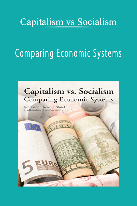 Comparing Economic Systems – Capitalism vs Socialism