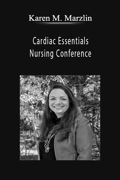 Karen M. Marzlin – Cardiac Essentials Nursing Conference: Cardiovascular Assessment in Emergency Situations