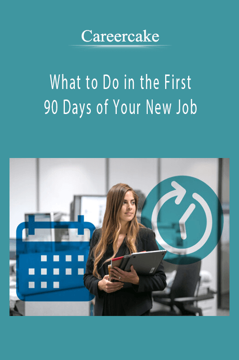 What to Do in the First 90 Days of Your New Job – Careercake