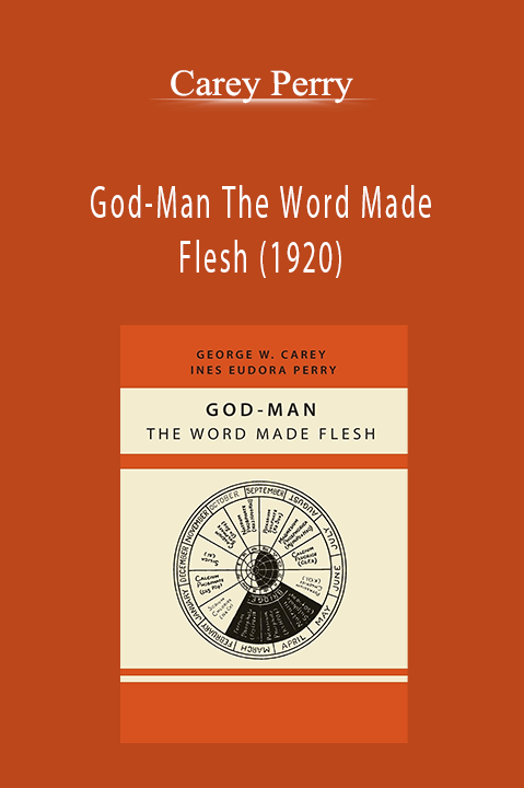 God–Man The Word Made Flesh (1920) – Carey Perry