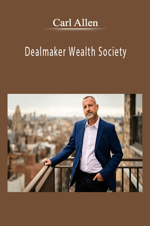 Dealmaker Wealth Society – Carl Allen