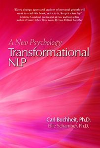 Transformational NLP – A New Psychology – Carl Buchheit