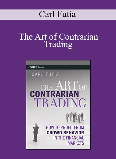 The Art of Contrarian Trading – Carl Futia