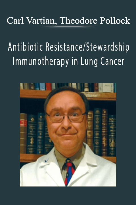 Antibiotic Resistance/Stewardship & Immunotherapy in Lung Cancer – Carl Vartian