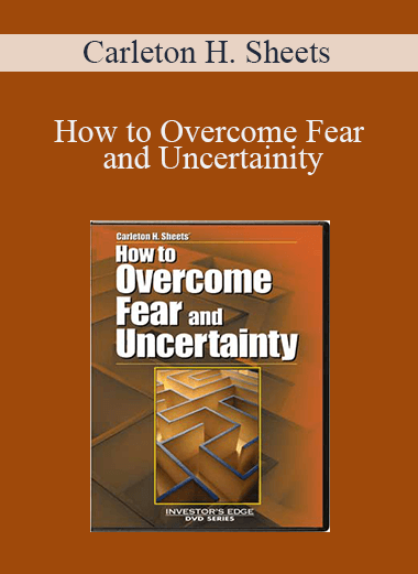 How to Overcome Fear and Uncertainity – Carleton H. Sheets