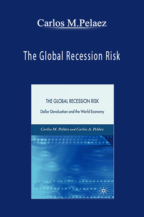 The Global Recession Risk – Carlos M.Pelaez