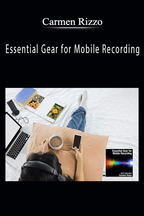 Essential Gear for Mobile Recording – Carmen Rizzo