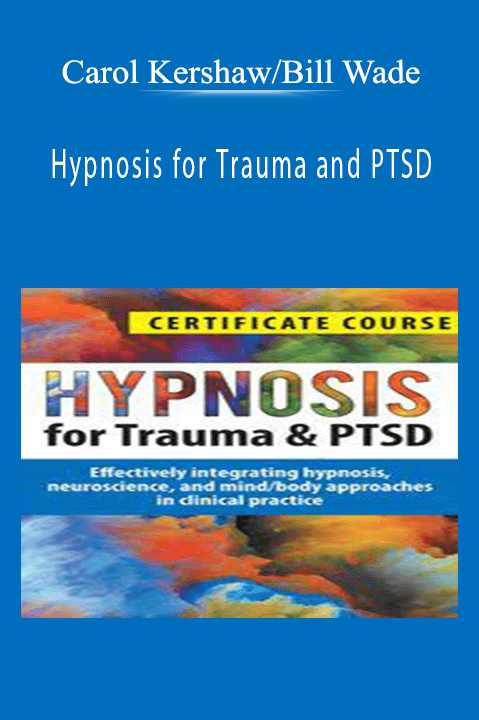 Hypnosis for Trauma and PTSD – Carol Kershaw/Bill Wade