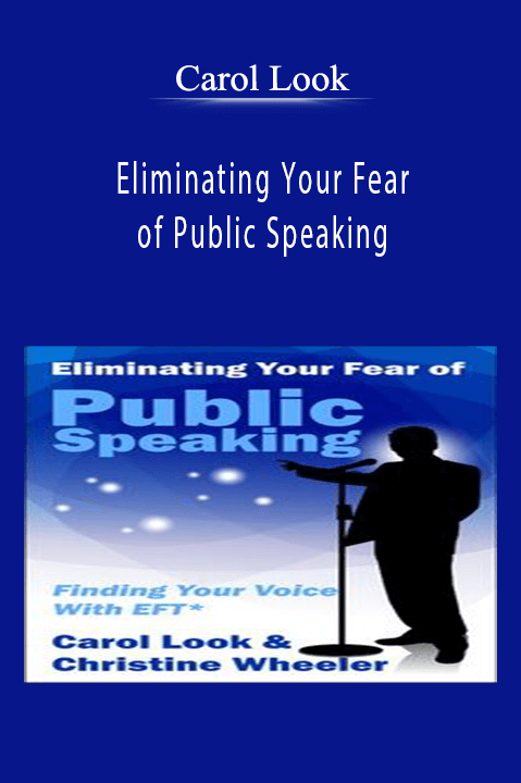 Eliminating Your Fear of Public Speaking – Carol Look