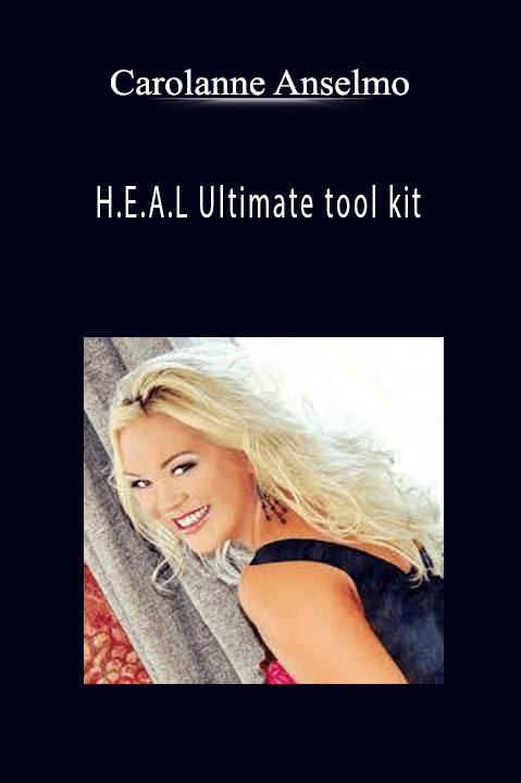 H.E.A.L Ultimate tool kit – Carolanne Anselmo