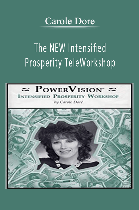 The NEW Intensified Prosperity TeleWorkshop – Carole Dore