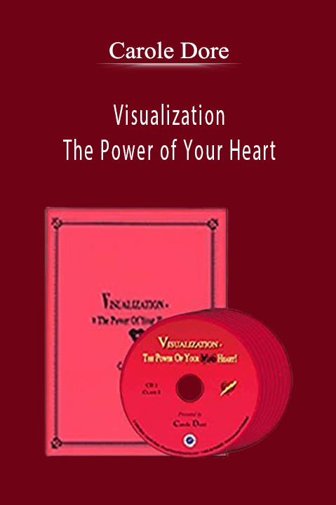 Visualization – The Power of Your Heart – Carole Dore