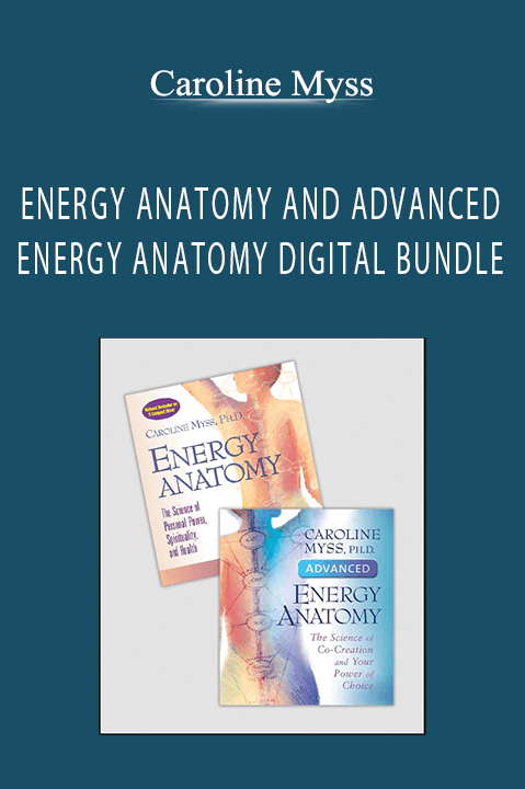 ENERGY ANATOMY AND ADVANCED ENERGY ANATOMY DIGITAL BUNDLE – Caroline Myss