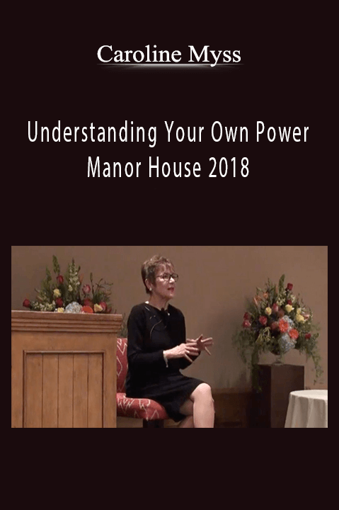 Understanding Your Own Power – Manor House 2018 – Caroline Myss