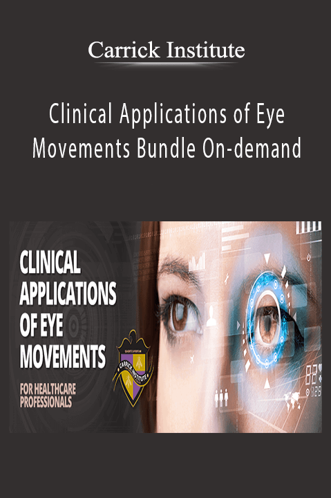 Clinical Applications of Eye Movements Bundle On–demand – Carrick Institute