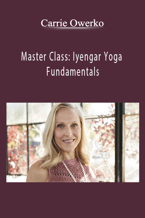 Master Class: Iyengar Yoga Fundamentals – Carrie Owerko