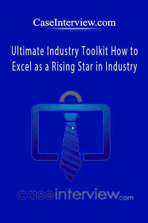 Ultimate Industry Toolkit: How to Excel as a Rising Star in Industry – CaseInterview.com