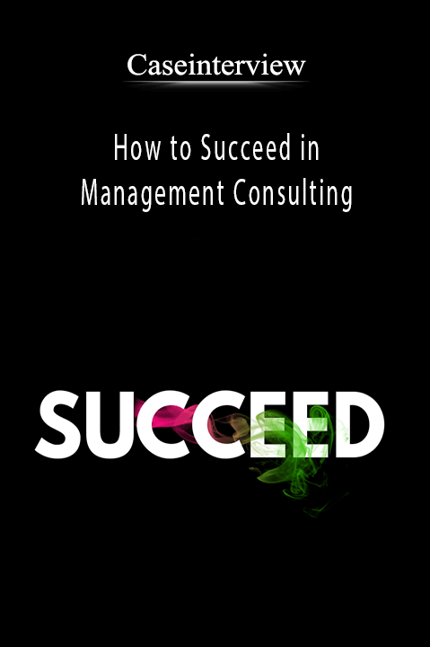 How to Succeed in Management Consulting – Caseinterview