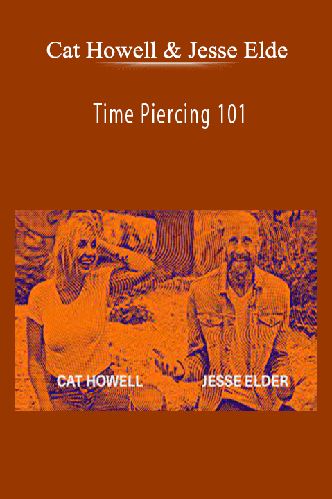 Time Piercing 101 – Cat Howell & Jesse Elder