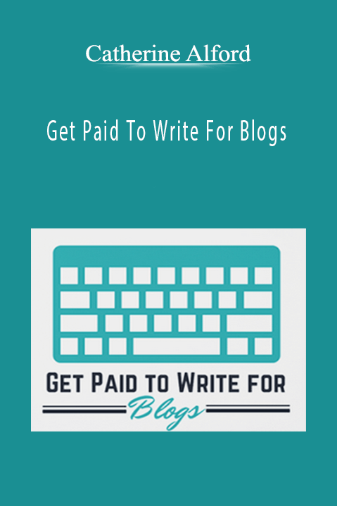 Get Paid To Write For Blogs – Catherine Alford