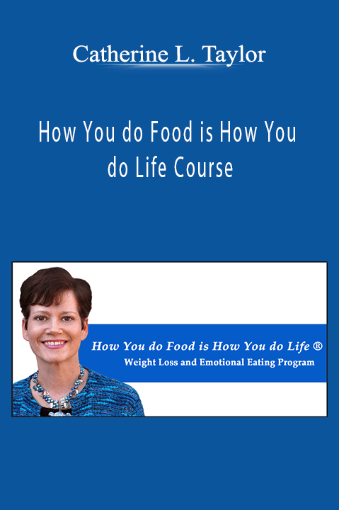 How You do Food is How You do Life Course – Catherine L. Taylor