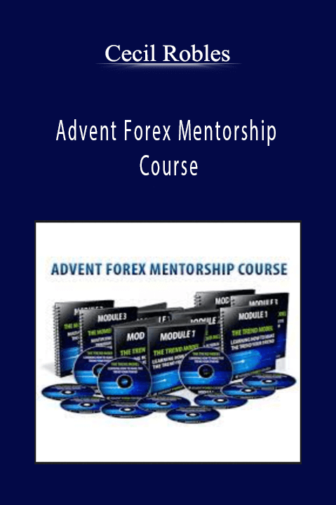 Advent Forex Mentorship Course – Cecil Robles