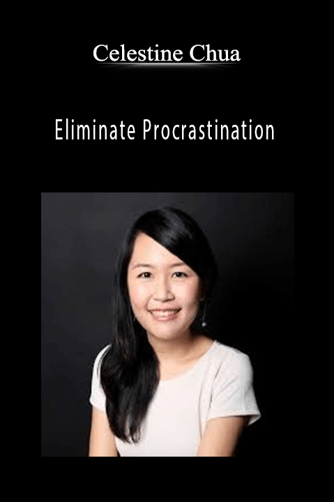 Eliminate Procrastination – Celestine Chua