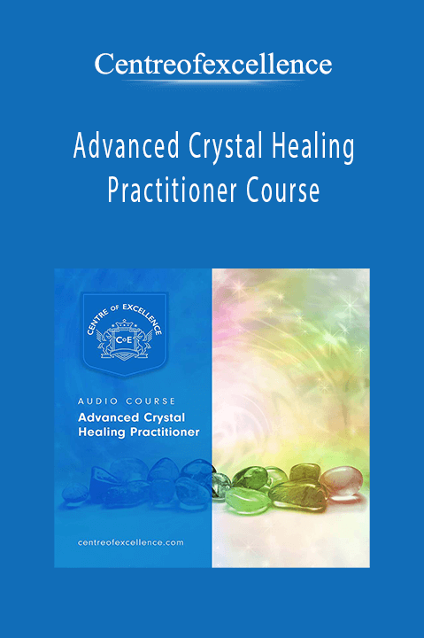 Advanced Crystal Healing Practitioner Course – Centreofexcellence