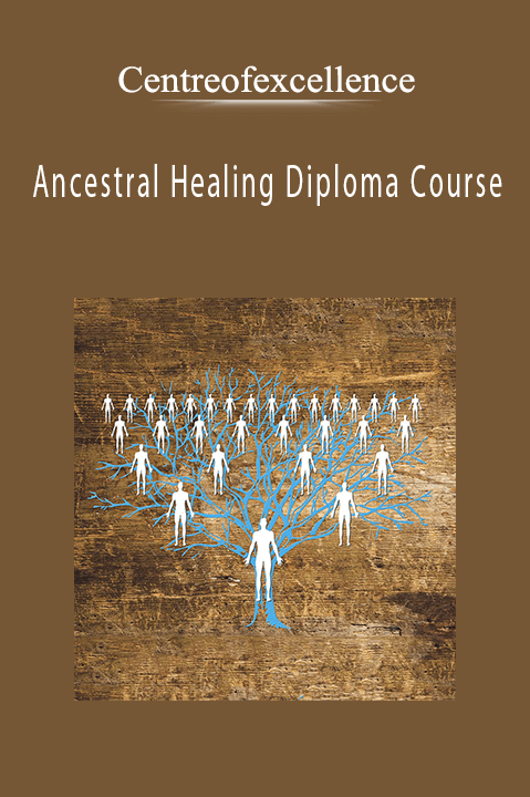 Ancestral Healing Diploma Course – Centreofexcellence