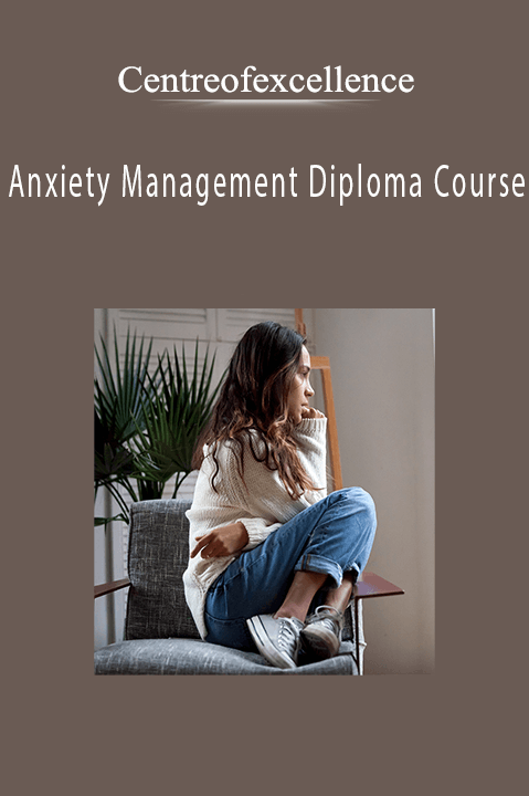 Anxiety Management Diploma Course – Centreofexcellence